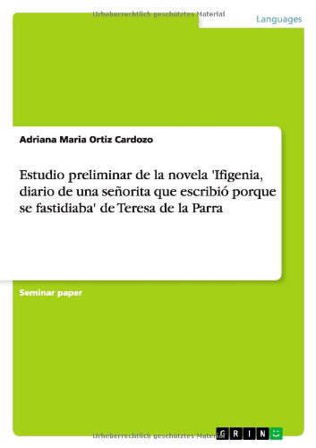 Estudio preliminar de la novela 'Ifigenia, diario de una señorita que escribió porque se fastidiaba' de Teresa de la Parra
