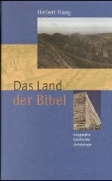 Das Land der Bibel. Gestalt, Geschichte, Erforschung