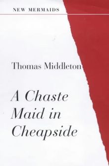 A Chaste Maid in Cheapside (New Mermaids)