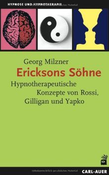 Ericksons Söhne: Hypnotherapeutische Konzepte von Rossi, Gilligan und Yapko von Milzner, Georg | Buch | Zustand gut