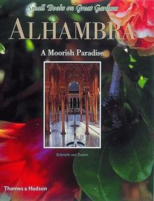 Alhambra: A Moorish Paradise (Small Books on Great Gardens)
