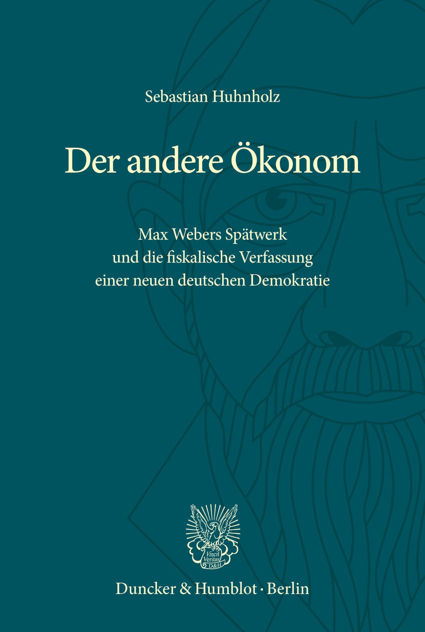 Der andere Ökonom: Max Webers Spätwerk und die fiskalische Verfassung einer neuen deutschen Demokratie
