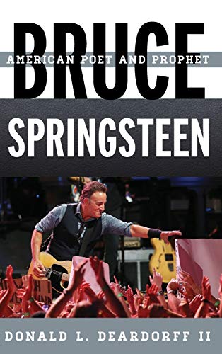 Deardorff, Donald L. Ii Bruce Springsteen, American Poet And Prophet (Tempo A Rowman & Littlefield Music Series On Rock, Pop, And Culture)