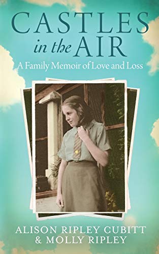 Alison Ripley Cubitt Castles In The Air, A Family Memoir Of Love And Loss