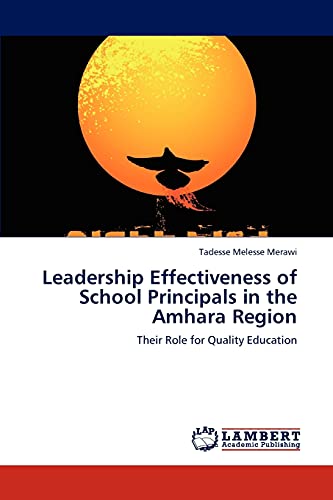 Leadership Effectiveness of School Principals in the Amhara Region: Their Role for Quality Education