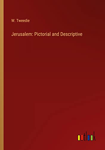 Jerusalem: Pictorial and Descriptive