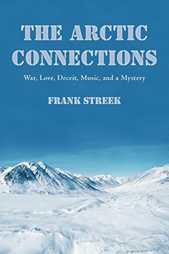 The Arctic Connections: War, Love, Deceit, Music, and a Mystery
