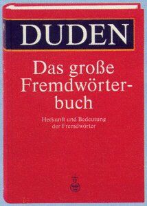 Duden. Das große Fremdwörterbuch. Herkunft und Bedeutung der Fremdwörter