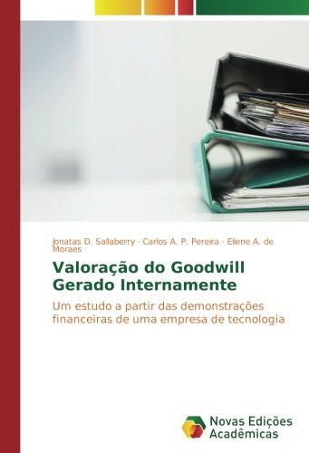 Valoração do Goodwill Gerado Internamente: Um estudo a partir das demonstrações financeiras de uma empresa de tecnologia