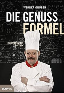 Die Genussformel: Kulinarische Physik von Gruber, Werner | Buch | Zustand gut