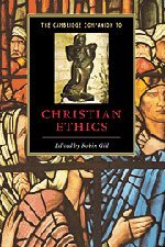 The Cambridge Companion to Christian Ethics (Cambridge Companions to Religion)