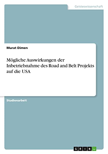 Mögliche Auswirkungen der Inbetriebnahme des Road and Belt Projekts auf die USA