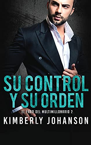 Su Control y Su Orden: Romance con un Multimillonario (El Faro del Multimillonario)