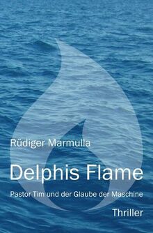 Pastor Tim Thriller / Delphis Flame: Pastor Tim und der Glaube der Maschine