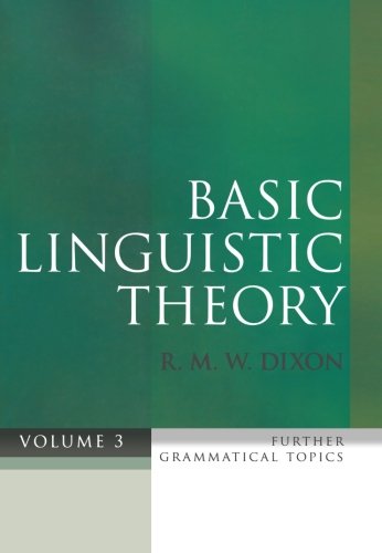 Basic Linguistic Theory Volume 3: Further Grammatical Topics