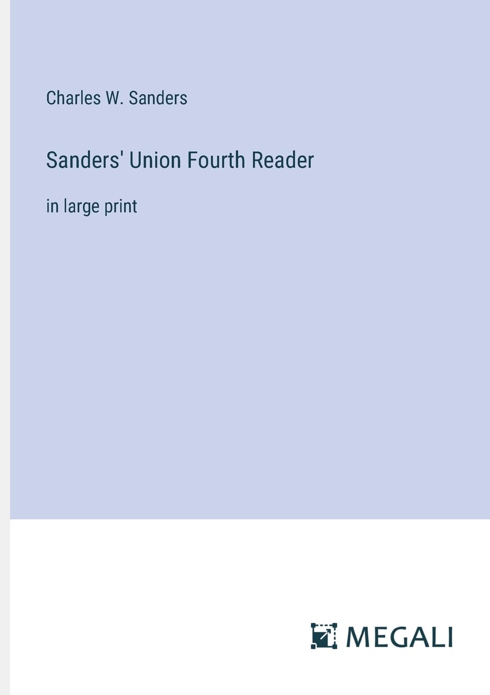 Sanders' Union Fourth Reader: in large print