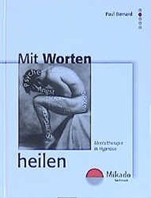 Mit Worten heilen: Mentaltherapie in Hypnose (Mikado-Wohlfühlbücher)