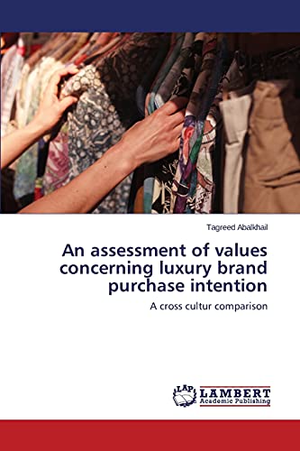 An assessment of values concerning luxury brand purchase intention: A cross cultur comparison