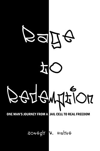 Rage to Redemption: One Man's Journey From a Jail Cell to Real Freedom