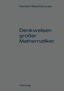 Denkweisen Grosser Mathematiker (German Edition): Ein Weg zur Geschichte der Mathematik