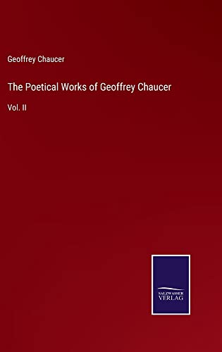 The Poetical Works of Geoffrey Chaucer: Vol. II