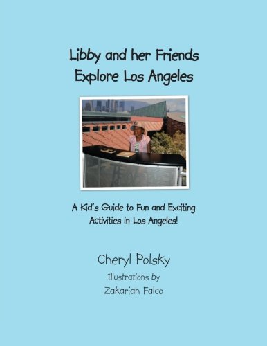 Libby and Her Friends Explore Los Angeles: A Kid's Guide to Fun and Exciting Activities in Los Angeles!