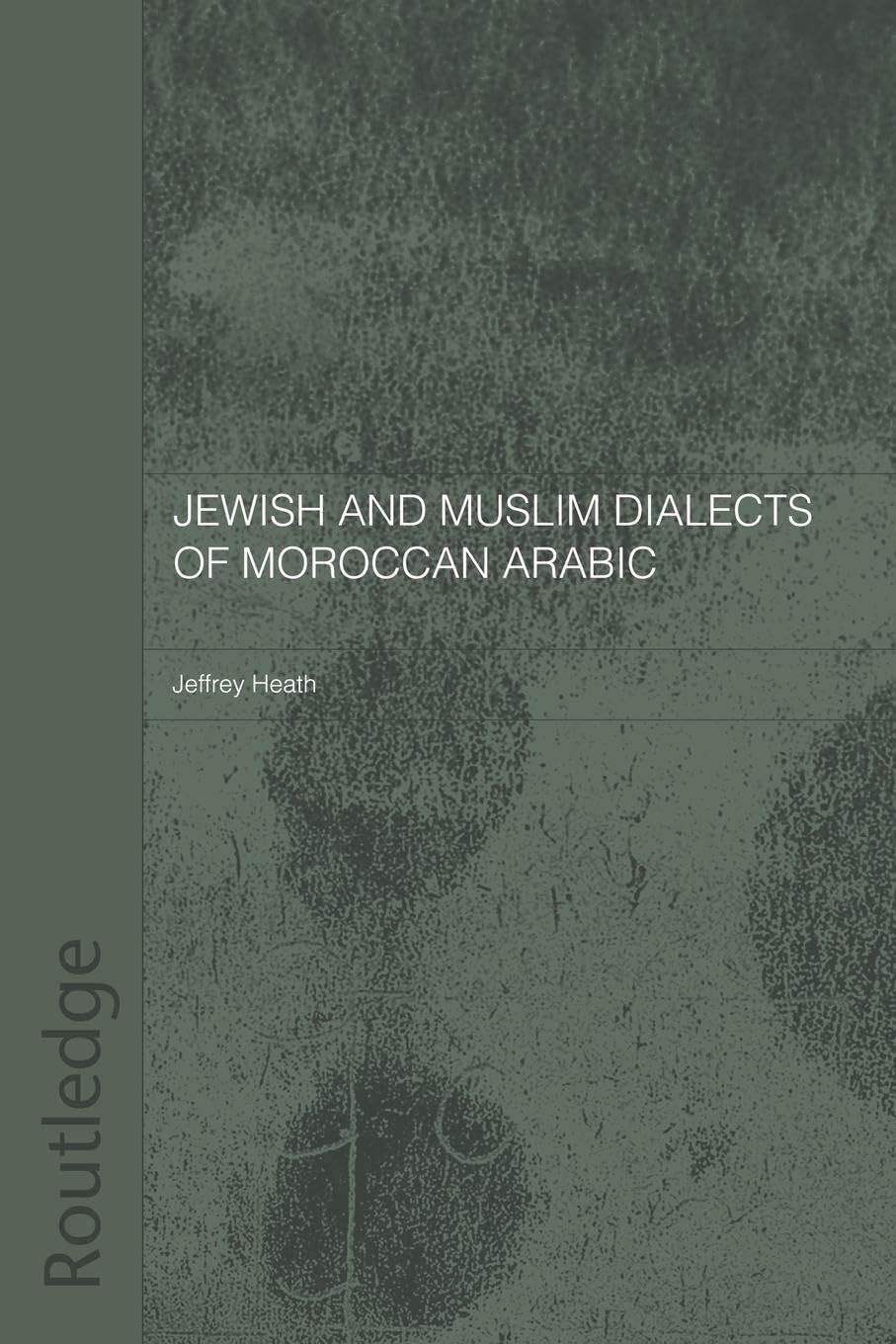 Jewish and Muslim Dialects of Moroccan Arabic (Routledge Arabic Linguistics)