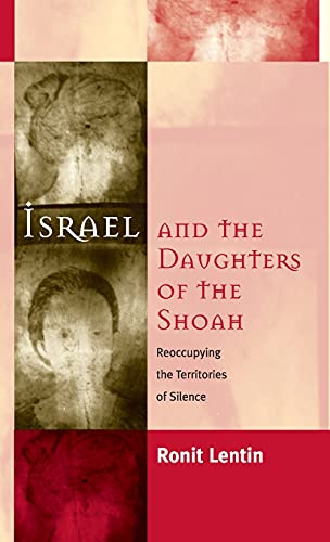 Israel and the Daughters of the Shoah: Reoccupying the Territories of Silence