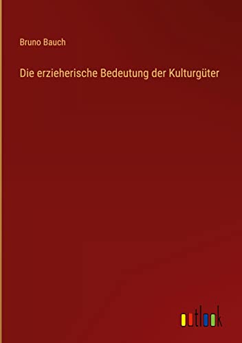 Die erzieherische Bedeutung der Kulturgüter