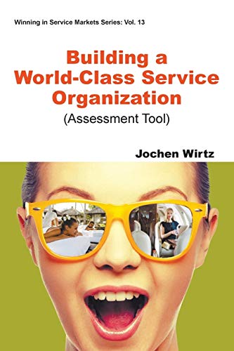 Building A World Class Service Organization (Assessment Tool) (Winning in Service Markets, Band 13)