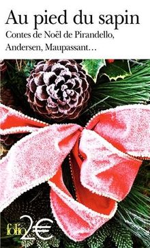 Au pied du sapin : contes de Noël de Pirandello, Andersen, Maupassant...