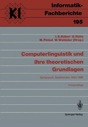 Computerlinguistik und ihre theoretischen Grundlagen: Symposium, Saarbrücken, 9-11. März 1988 Proceedings (Informatik-Fachberichte)