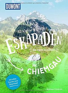 52 kleine & große Eskapaden im Chiemgau: Ab nach draußen! (DuMont Eskapaden)