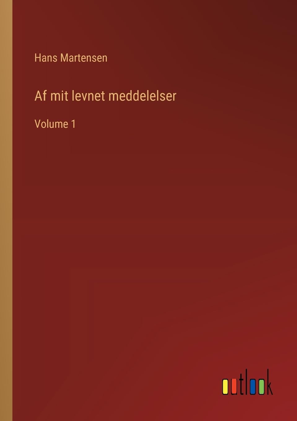 Af mit levnet meddelelser: Volume 1