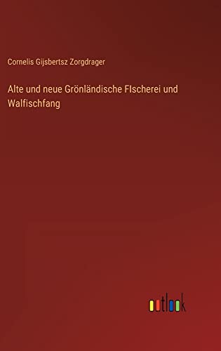 Alte und neue Grönländische FIscherei und Walfischfang