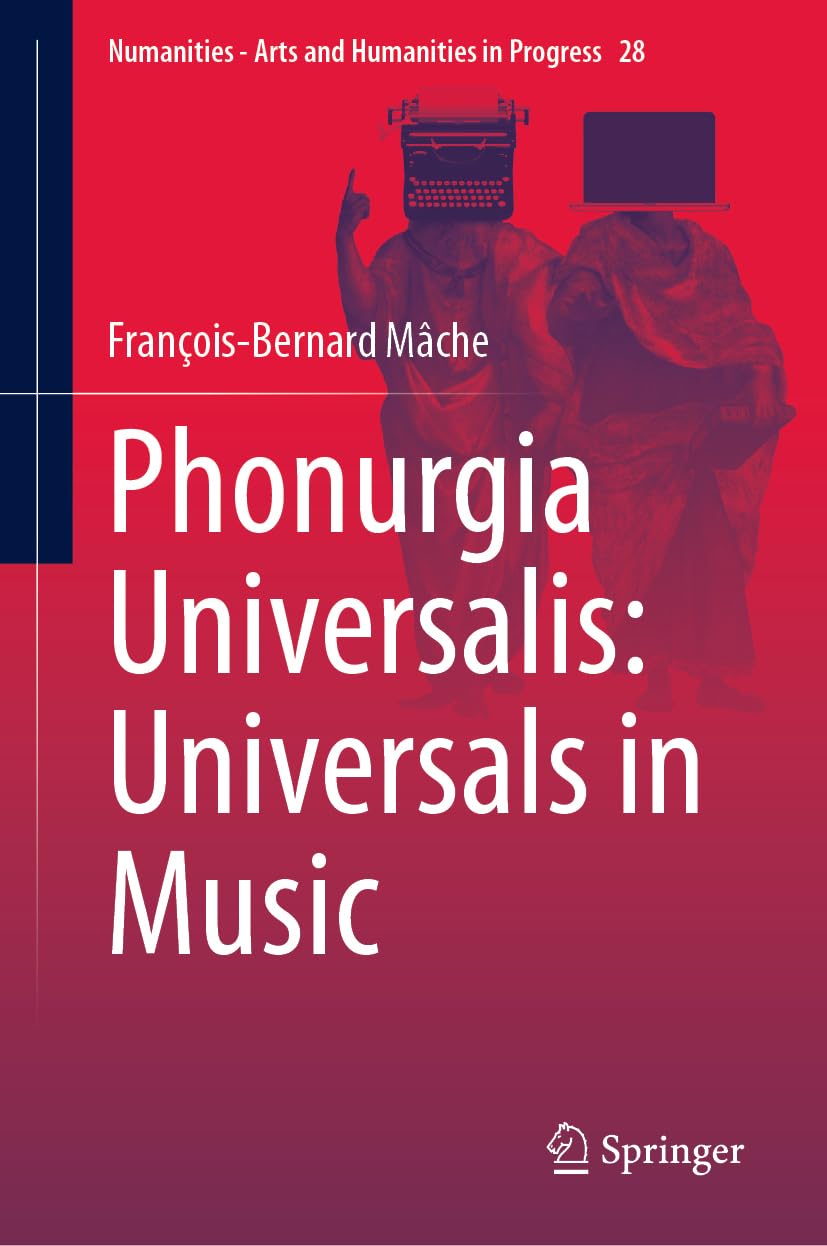 Phonurgia Universalis: Universals in Music (Numanities - Arts and Humanities in Progress, 28, Band 28)
