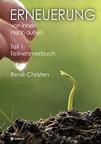 Erneuerung von innen nach außen: Teilnehmerbuch - Teil 1