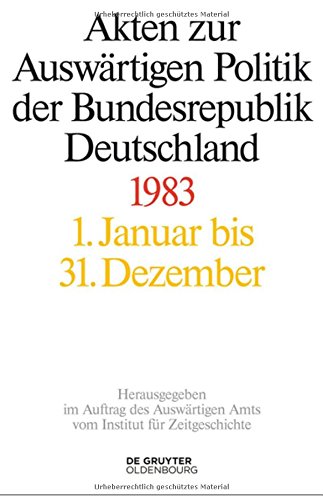 Akten zur Auswärtigen Politik der Bundesrepublik Deutschland: 1983