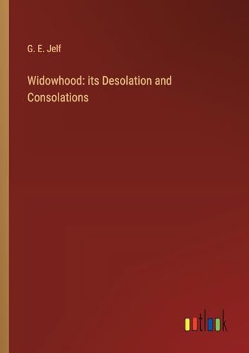 Widowhood: its Desolation and Consolations