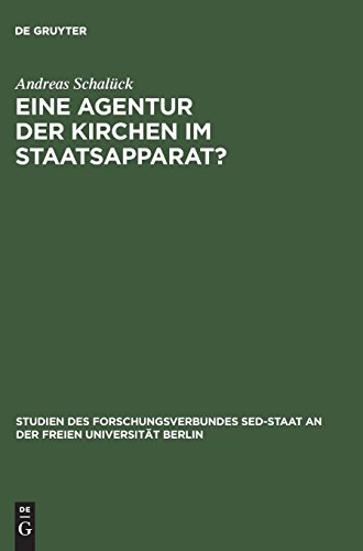 Eine Agentur der Kirchen im Staatsapparat?: Otto Nuschke und die Hauptabteilung “Verbindung zu den Kirchen” 1949–1953 (Studien des Forschungsverbundes SED-Staat an der Freien Universität Berlin)