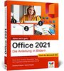 Office 2021: Die Anleitung in Bildern. Komplett in Farbe. Auch für Microsoft 365 geeignet. Ideal für alle Einsteiger, auch Senioren