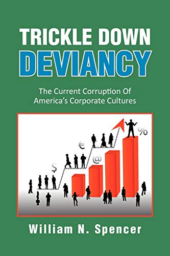 Trickle Down Deviancy: The Current Corruption Of Americas Corporate Cultures