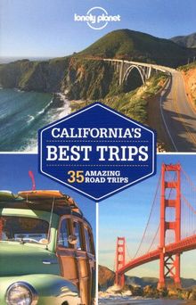 California's Best Trips (Lonely Planet Trips: California (Including Reno & Tahoe Nevada & Tijuana, Mexico))