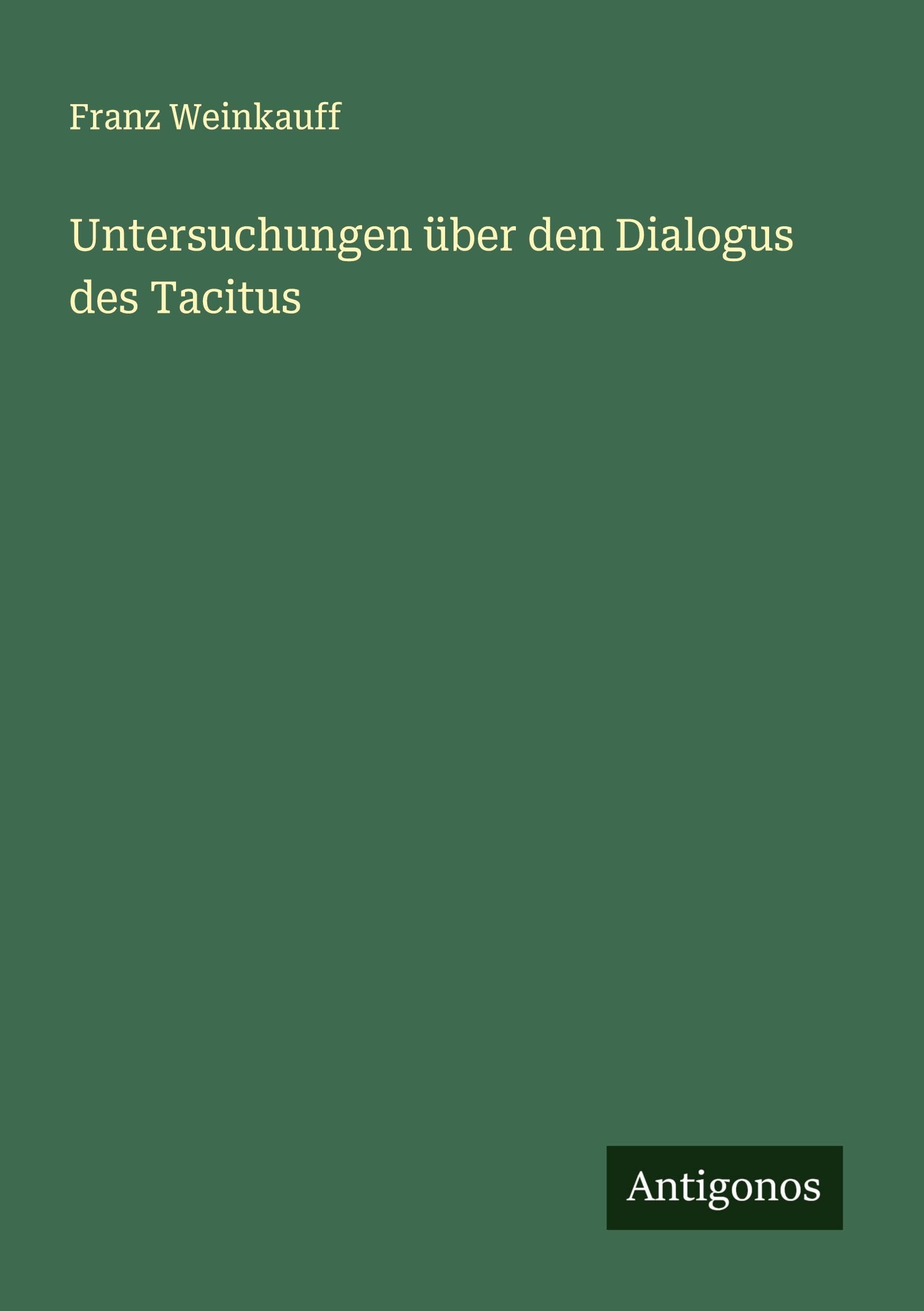 Untersuchungen über den Dialogus des Tacitus