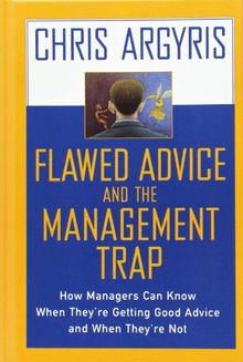Flawed Advice and the Management Trap: How Managers Can Know When They're Getting Good Advice and When They're Not