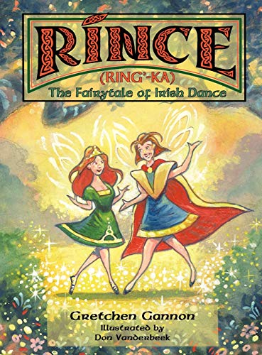 Rince (Ring'-Ka): The Fairytale of Irish Dance