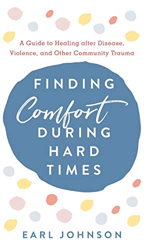 Finding Comfort During Hard Times: A Guide to Healing after Disaster, Violence, and Other Community Trauma