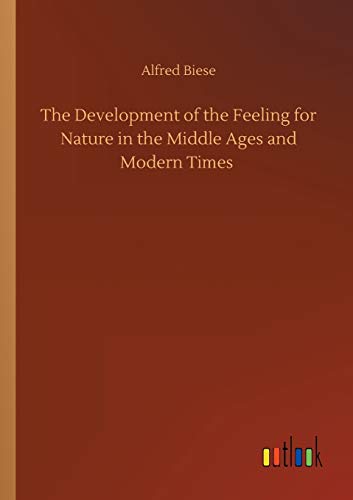 The Development of the Feeling for Nature in the Middle Ages and Modern Times