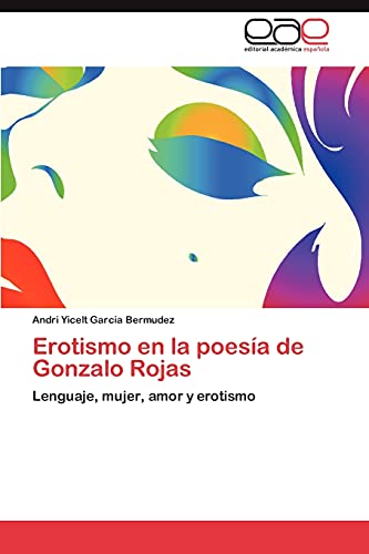 Erotismo en la poesía de Gonzalo Rojas: Lenguaje, mujer, amor y erotismo