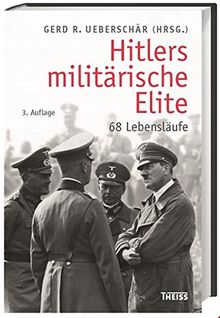 Hitlers militärische Elite: 68 Lebensläufe